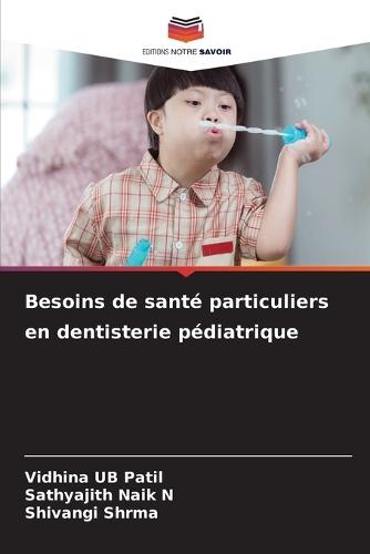 Besoins de santé particuliers en dentisterie pédiatrique