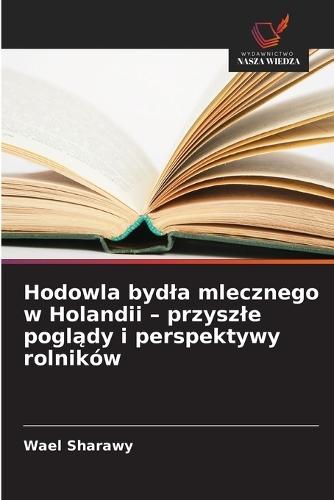 Hodowla bydla mlecznego w Holandii - przyszle poglądy i perspektywy rolników