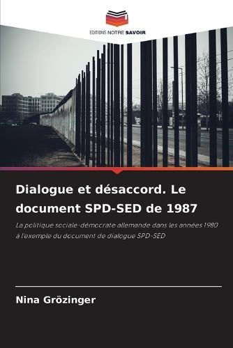 Dialogue et désaccord. Le document SPD-SED de 1987