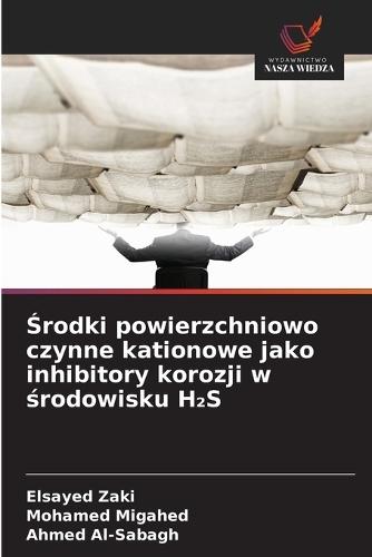 Środki powierzchniowo czynne kationowe jako inhibitory korozji w środowisku H₂S