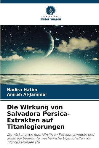 Die Wirkung von Salvadora Persica-Extrakten auf Titanlegierungen