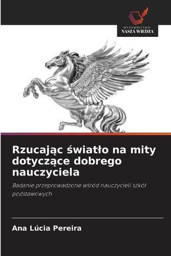 Rzucając światlo na mity dotyczące dobrego nauczyciela