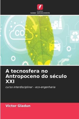 A tecnosfera no Antropoceno do século XXI