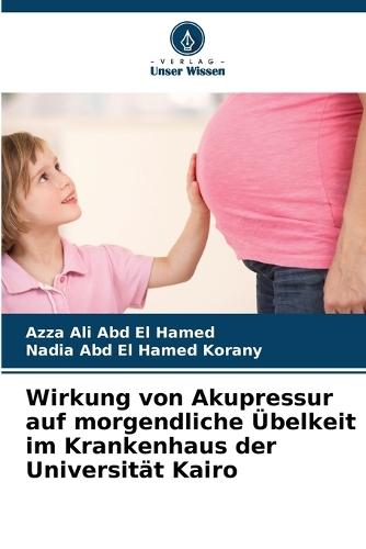 Wirkung von Akupressur auf morgendliche Übelkeit im Krankenhaus der Universität Kairo