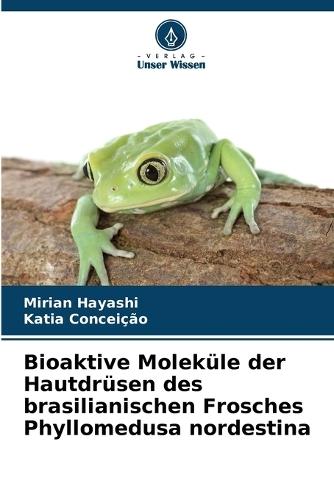 Bioaktive Moleküle der Hautdrüsen des brasilianischen Frosches Phyllomedusa nordestina