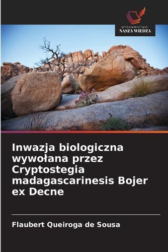 Inwazja biologiczna wywolana przez Cryptostegia madagascarinesis Bojer ex Decne