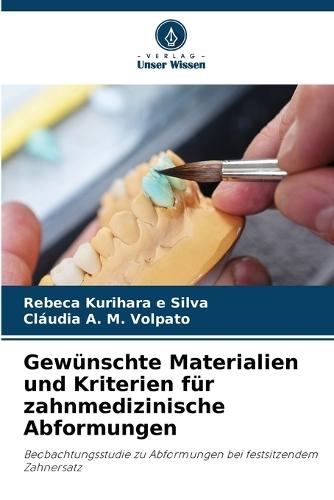 Gewünschte Materialien und Kriterien für zahnmedizinische Abformungen