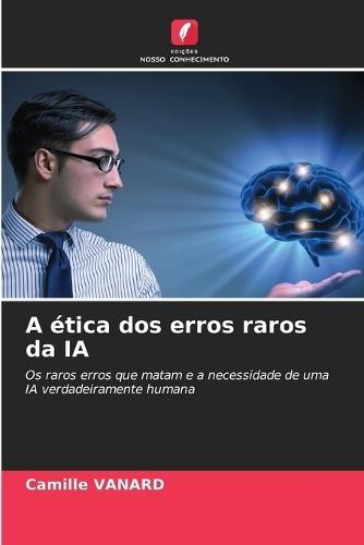 A ética dos erros raros da IA