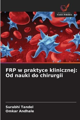 FRP w praktyce klinicznej: Od nauki do chirurgii