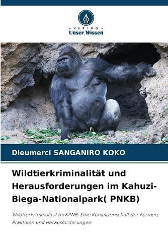 Wildtierkriminalität und Herausforderungen im Kahuzi-Biega-Nationalpark( PNKB)