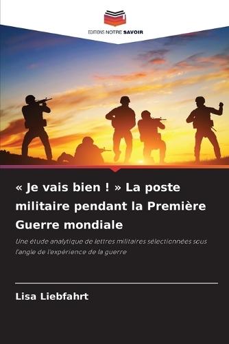 Je vais bien ! La poste militaire pendant la Première Guerre mondiale
