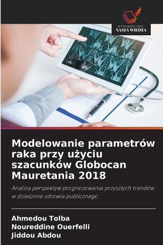 Modelowanie parametrów raka przy użyciu szacunków Globocan Mauretania 2018