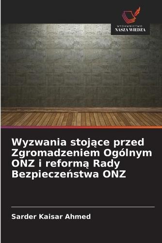 Wyzwania stojące przed Zgromadzeniem Ogólnym ONZ i reformą Rady Bezpieczeństwa ONZ