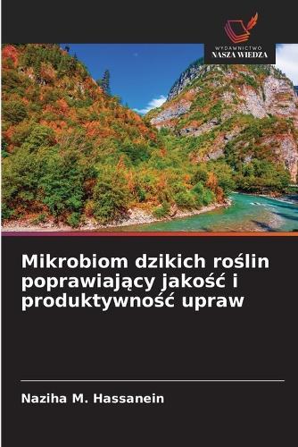 Mikrobiom dzikich roślin poprawiający jakośc i produktywnośc upraw