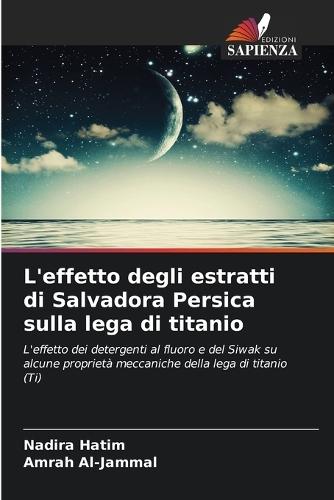 L'effetto degli estratti di Salvadora Persica sulla lega di titanio