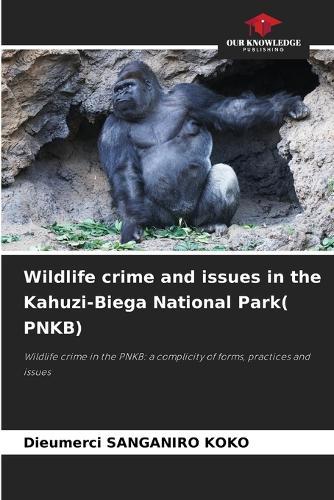Wildlife crime and issues in the Kahuzi-Biega National Park( PNKB)