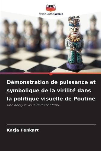 Démonstration de puissance et symbolique de la virilité dans la politique visuelle de Poutine
