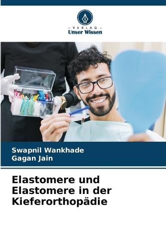 Elastomere und Elastomere in der Kieferorthopädie