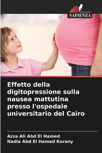 Effetto della digitopressione sulla nausea mattutina presso l'ospedale universitario del Cairo