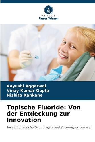 Topische Fluoride: Von der Entdeckung zur Innovation