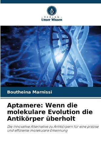 Aptamere: Wenn die molekulare Evolution die Antikörper überholt