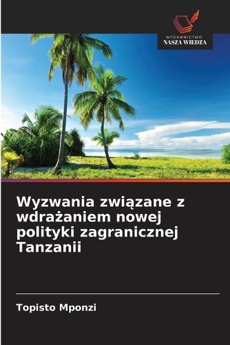 Wyzwania związane z wdrażaniem nowej polityki zagranicznej Tanzanii
