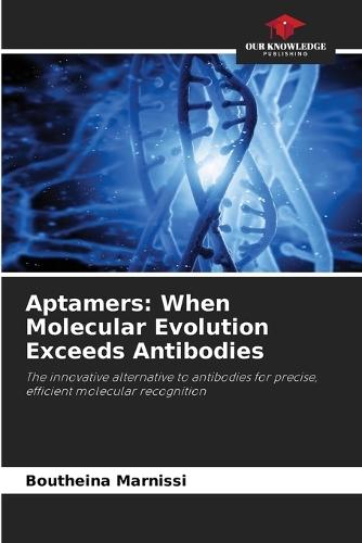 Aptamers: When Molecular Evolution Exceeds Antibodies