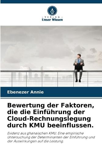 Bewertung der Faktoren, die die Einführung der Cloud-Rechnungslegung durch KMU beeinflussen.