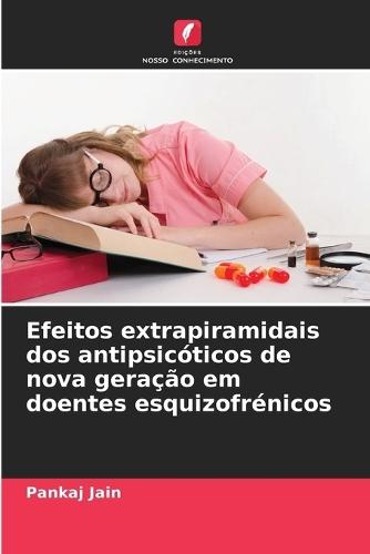 Efeitos extrapiramidais dos antipsicóticos de nova geração em doentes esquizofrénicos
