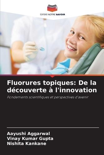 Fluorures topiques: De la découverte à l'innovation