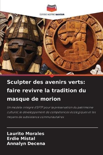 Sculpter des avenirs verts: faire revivre la tradition du masque de morion