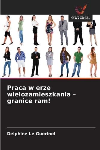 Praca w erze wielozamieszkania - granice ram!