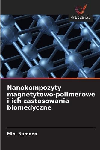Nanokompozyty magnetytowo-polimerowe i ich zastosowania biomedyczne