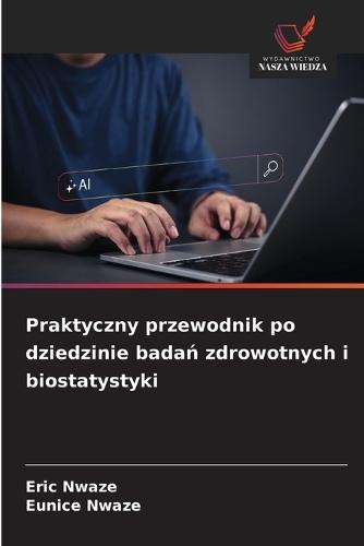 Praktyczny przewodnik po dziedzinie badań zdrowotnych i biostatystyki