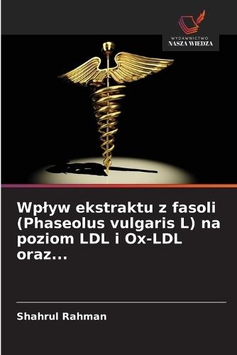 Wplyw ekstraktu z fasoli (Phaseolus vulgaris L) na poziom LDL i Ox-LDL oraz...