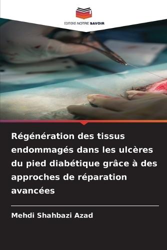 Régénération des tissus endommagés dans les ulcères du pied diabétique grâce à des approches de réparation avancées