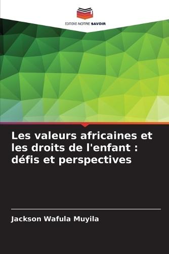 Les valeurs africaines et les droits de l'enfant: défis et perspectives