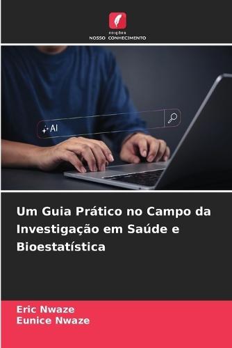 Um Guia Prático no Campo da Investigação em Saúde e Bioestatística