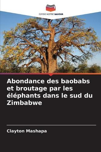 Abondance des baobabs et broutage par les éléphants dans le sud du Zimbabwe