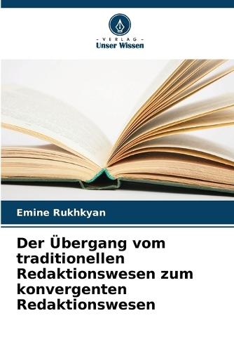 Der Übergang vom traditionellen Redaktionswesen zum konvergenten Redaktionswesen