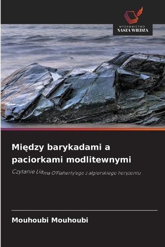Między barykadami a paciorkami modlitewnymi