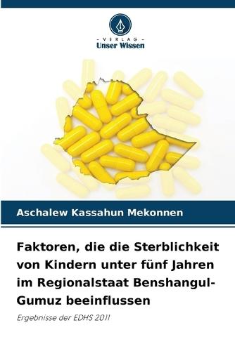 Faktoren, die die Sterblichkeit von Kindern unter fünf Jahren im Regionalstaat Benshangul-Gumuz beeinflussen