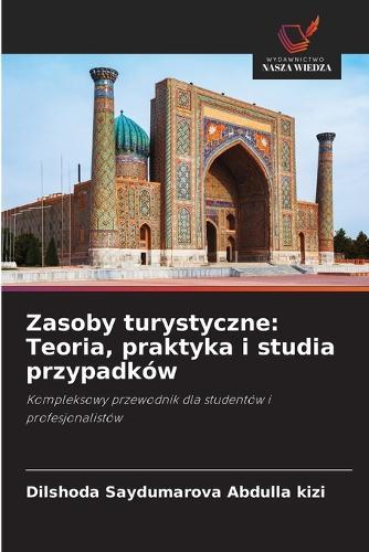 Zasoby turystyczne: Teoria, praktyka i studia przypadków