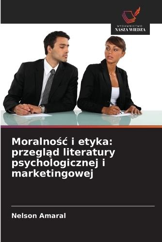 Moralnośc i etyka: przegląd literatury psychologicznej i marketingowej