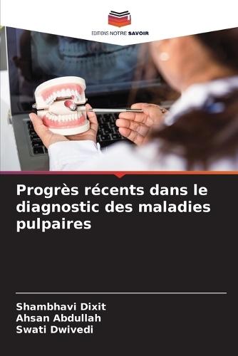 Progrès récents dans le diagnostic des maladies pulpaires