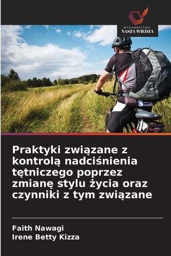 Praktyki związane z kontrolą nadciśnienia tętniczego poprzez zmianę stylu życia oraz czynniki z tym związane