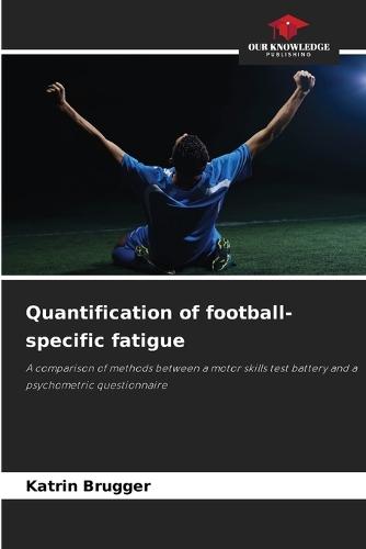 Quantification of football-specific fatigue