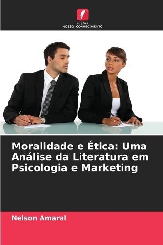 Moralidade e Ética: Uma Análise da Literatura em Psicologia e Marketing