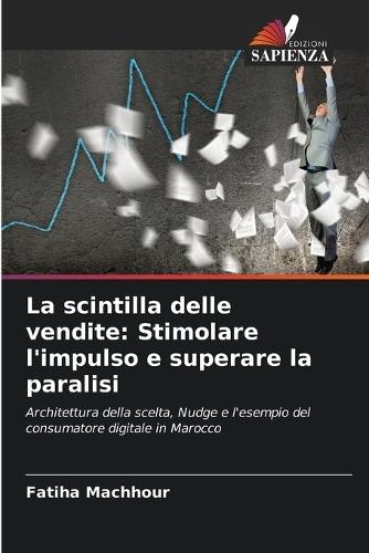 La scintilla delle vendite: Stimolare l'impulso e superare la paralisi