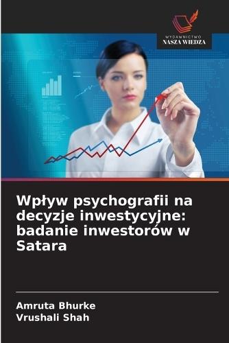 Wplyw psychografii na decyzje inwestycyjne: badanie inwestorów w Satara